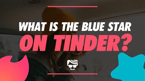 blå stjerne tinder|Tinder Blue Star: All You Need to Know (2024)